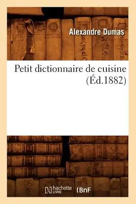 Petit Dictionnaire de Cuisine (d.1882)