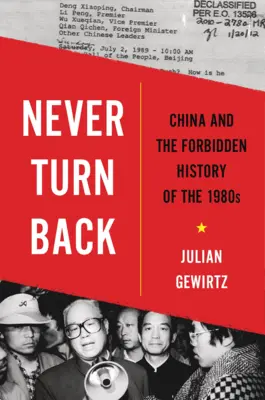 Nunca vuelvas atrás: China y la historia prohibida de los años 80 - Never Turn Back: China and the Forbidden History of the 1980s