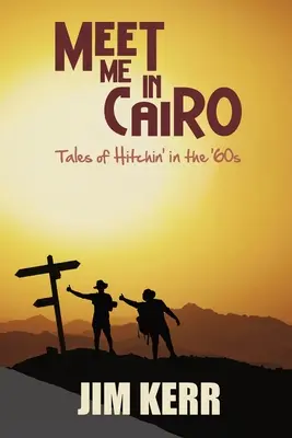 Meet Me in Cairo: Historias de autostop en los años 60 - Meet Me in Cairo: Tales of Hitchin' in the '60s