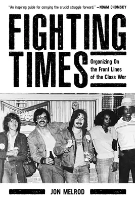 Tiempos de lucha: Organizarse en el frente de la guerra de clases - Fighting Times: Organizing on the Front Lines of the Class War