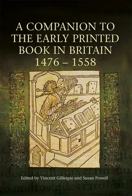 A Companion to the Early Printed Book in Britain, 1476-1558 [Un compañero de los primeros libros impresos en Gran Bretaña, 1476-1558 - A Companion to the Early Printed Book in Britain, 1476-1558