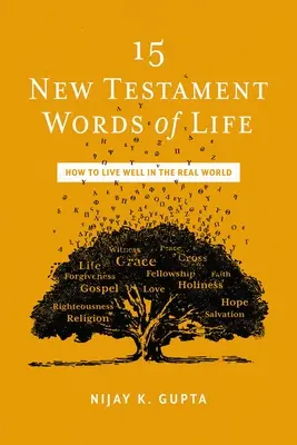 15 Palabras de vida del Nuevo Testamento: Una teología del Nuevo Testamento para la vida real - 15 New Testament Words of Life: A New Testament Theology for Real Life