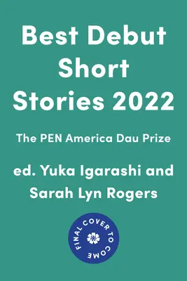 Mejores relatos debutantes 2022: Premio Pen America Dau - Best Debut Short Stories 2022: The Pen America Dau Prize