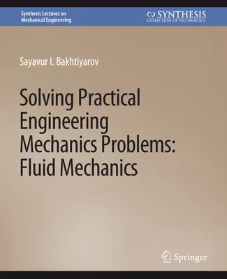 Resolución de problemas prácticos de ingeniería mecánica - Mecánica de fluidos - Solving Practical Engineering Mechanics Problems - Fluid Mechanics