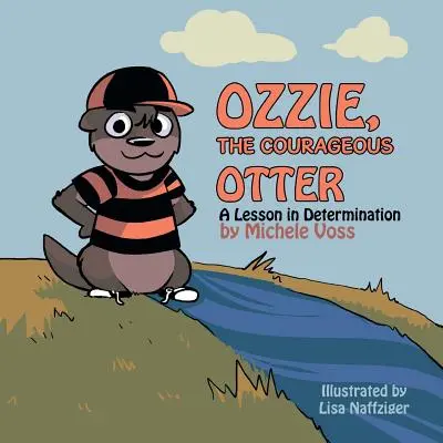 Ozzie, la nutria valiente: Una lección de determinación - Ozzie, the Courageous Otter: A Lesson in Determination