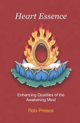 Esencia del corazón: Cualidades potenciadoras de la mente despierta - Heart Essence: Enhancing Qualities of the Awakening Mind