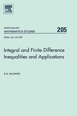 Integral and Finite Difference Inequalities and Applications: Volumen 205 - Integral and Finite Difference Inequalities and Applications: Volume 205