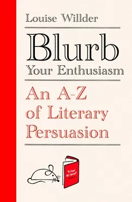 Blurb Su entusiasmo: A-Z de la persuasión literaria - Blurb Your Enthusiasm: An A-Z of Literary Persuasion