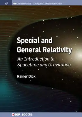 Relatividad especial y general: Introducción al espaciotiempo y la gravitación - Special and General Relativity: An Introduction to Spacetime and Gravitation