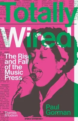 Totally Wired: Auge y declive de la prensa musical - Totally Wired: The Rise and Fall of the Music Press