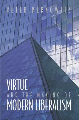 La virtud y la formación del liberalismo moderno - Virtue and the Making of Modern Liberalism