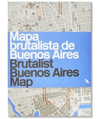 Brutalist Buenos Aires Map / Mapa brutalista de Buenos Aires - Guía de la arquitectura brutalista de Buenos Aires - Brutalist Buenos Aires Map / Mapa brutalista de Buenos Aires - Guide to Brutalist architecture in Buenos Aires