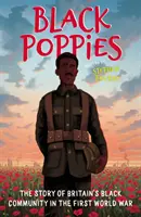 Amapolas negras: La historia de la comunidad negra británica en la Primera Guerra Mundial - Black Poppies: The Story of Britain's Black Community in the First World War