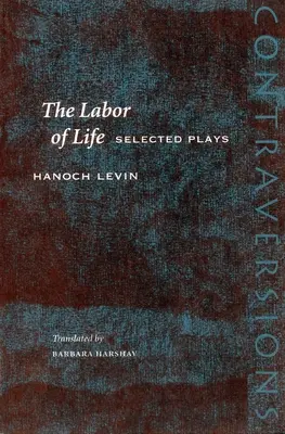 El trabajo de la vida: Obras escogidas - The Labor of Life: Selected Plays