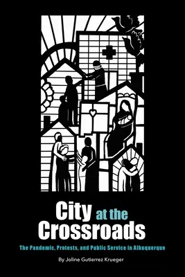 Ciudad en la encrucijada: La pandemia, las protestas y el servicio público en Albuquerque - City at the Crossroads: The Pandemic, Protests, and Public Service in Albuquerque