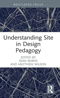 Entendiendo el Sitio en la Pedagogía del Diseño - Understanding Site in Design Pedagogy