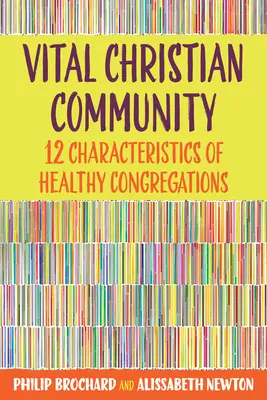 Comunidad cristiana vital: Doce características de las congregaciones sanas - Vital Christian Community: Twelve Characteristics of Healthy Congregations