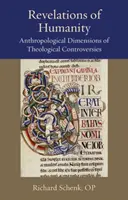 Revelaciones de la humanidad: Dimensiones antropológicas de las controversias teológicas - Revelations of Humanity: Anthropological Dimensions of Theological Controversies
