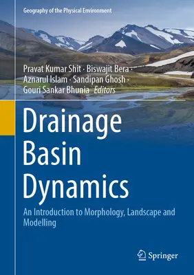 Dinámica de cuencas hidrográficas: Una introducción a la morfología, el paisaje y la modelización - Drainage Basin Dynamics: An Introduction to Morphology, Landscape and Modelling