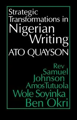 Transformaciones estratégicas en la escritura nigeriana: Orality and History in the Work of Rev. Samuel Johnson, Amos Tutuola, Wole Soyinka and Ben Okri - Strategic Transformations in Nigerian Writing: Orality and History in the Work of Rev. Samuel Johnson, Amos Tutuola, Wole Soyinka and Ben Okri