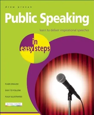 Hablar en Público en Pasos Fáciles: Aprenda a pronunciar discursos inspiradores - Public Speaking in Easy Steps: Learn to Deliver Inspirational Speeches