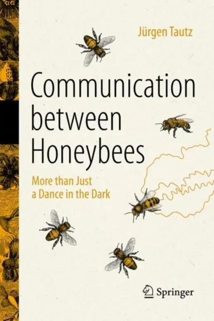 La comunicación entre las abejas melíferas: Algo más que un baile en la oscuridad - Communication Between Honeybees: More Than Just a Dance in the Dark