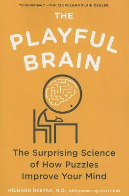 El cerebro lúdico: La sorprendente ciencia de cómo los puzzles mejoran la mente - The Playful Brain: The Surprising Science of How Puzzles Improve Your Mind