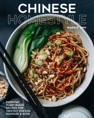 Chinese Homestyle: Recetas cotidianas a base de plantas para llevar, Dim Sum, fideos y mucho más - Chinese Homestyle: Everyday Plant-Based Recipes for Takeout, Dim Sum, Noodles, and More