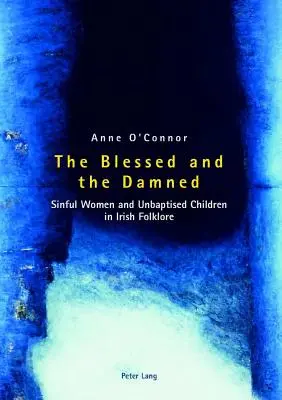 Las beatas y los condenados: mujeres pecadoras y niños no bautizados en el folclore irlandés - The Blessed and the Damned; Sinful Women and Unbaptised Children in Irish Folklore