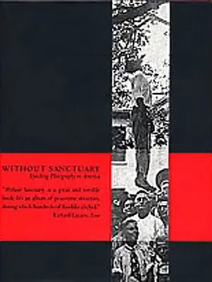 Without Sanctuary: La fotografía del linchamiento en América - Without Sanctuary: Lynching Photography in America