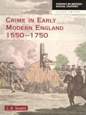 El crimen en la Inglaterra moderna temprana 1550-1750 - Crime in Early Modern England 1550-1750