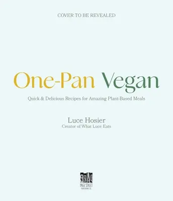 One-Pan Vegan: La solución sencilla para una cocina rápida y sabrosa a base de plantas - One-Pan Vegan: The Simple Sheet Pan Solution for Fast, Flavorful Plant-Based Cooking