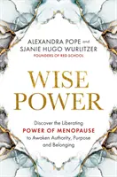 Wise Power: Descubra el poder liberador de la menopausia para despertar la autoridad, el propósito y la pertenencia. - Wise Power - Discover the Liberating Power of Menopause to Awaken Authority, Purpose and Belonging