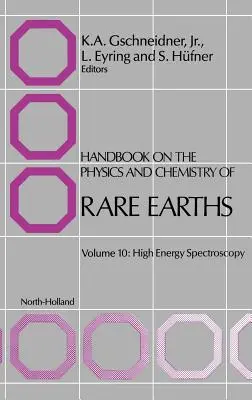 Manual de Física y Química de las Tierras Raras: Espectroscopia de Alta Energía Volumen 10 - Handbook on the Physics and Chemistry of Rare Earths: High Energy Spectroscopy Volume 10