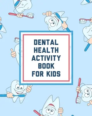 Libro de actividades de salud dental para niños: Creciendo Hechos de la Vida Principiantes Edades 2-8 Hada de los Dientes Página para colorear - Dental Health Activity Book For Kids: Growing Up Facts Of Life Beginners Ages 2-8 Tooth Fairy Coloring Page