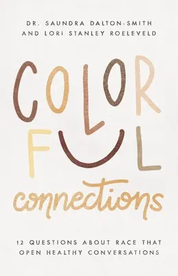 Conexiones de colores: 12 preguntas sobre la raza que abren conversaciones saludables - Colorful Connections: 12 Questions about Race That Open Healthy Conversations