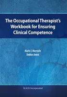 El libro de trabajo del terapeuta ocupacional para garantizar la competencia clínica - The Occupational Therapist's Workbook for Ensuring Clinical Competence