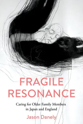 Fragile Resonance: El cuidado de los familiares mayores en Japón e Inglaterra - Fragile Resonance: Caring for Older Family Members in Japan and England