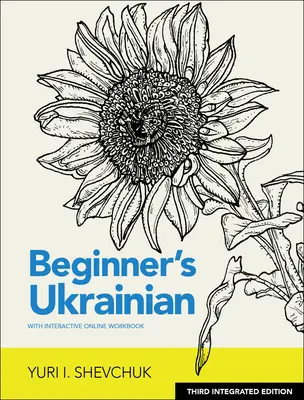 Ucraniano para principiantes con cuaderno de ejercicios interactivo en línea, 3ª edición integrada - Beginner's Ukrainian with Interactive Online Workbook, 3rd Integrated Edition