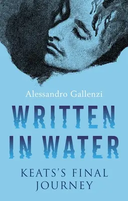 Escrito en el agua: El último viaje de Keats - Written in Water: Keats's Final Journey