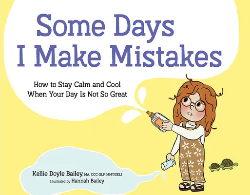 Algunos días cometo errores: Cómo mantener la calma y la tranquilidad cuando tu día no es tan bueno - Some Days I Make Mistakes: How to Stay Calm and Cool When Your Day Is Not So Great