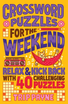 Crucigramas para el fin de semana: Relájate y descansa con 40 desafiantes crucigramas - Crossword Puzzles for the Weekend: Relax & Kick Back with 40 Challenging Puzzles