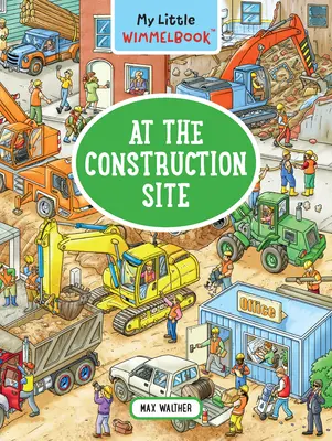 Mi Pequeño Libro Wimmel: En la Obra - My Little Wimmelbook--At the Construction Site