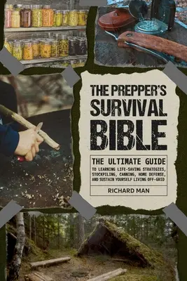 La Biblia de la Supervivencia del Preparador: La Guía Definitiva Para Aprender Estrategias Para Salvar Vidas, Almacenar, Conservar, Defenderse En Casa Y Sustentarse Viviendo - The Prepper's Survival Bible: The Ultimate Guide to Learning Life-Saving Strategies, Stockpiling, Canning, Home Defense, and Sustain Yourself Living