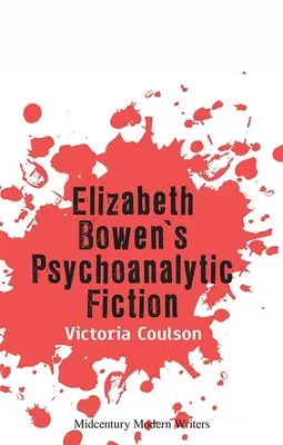 La ficción psicoanalítica de Elizabeth Bowen - Elizabeth Bowen's Psychoanalytic Fiction