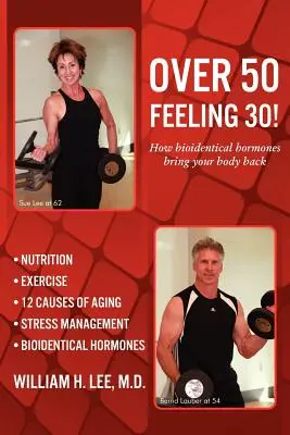 Tener más de 50 y sentirse de 30 Cómo las hormonas bioidénticas recuperan su cuerpo - Over 50 Feeling 30! How Bioidentical Hormones Bring Your Body Back