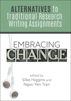 Abrazando el cambio:: Alternativas a los trabajos de investigación tradicionales - Embracing Change:: Alternatives to Traditional Research Writing Assignments