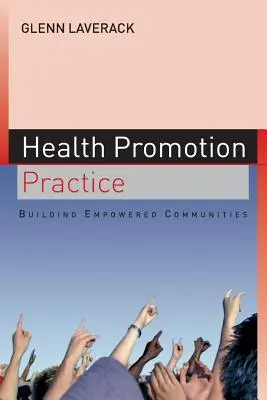 Práctica de la promoción de la salud: Building Empowered Communities - Health Promotion Practice: Building Empowered Communities