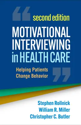 Entrevista motivacional en la atención sanitaria: Cómo ayudar a los pacientes a cambiar de conducta - Motivational Interviewing in Health Care: Helping Patients Change Behavior