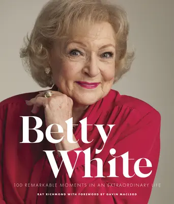 Betty White - 2ª Edición: 100 momentos notables de una vida extraordinaria - Betty White - 2nd Edition: 100 Remarkable Moments in an Extraordinary Life